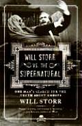 Will Storr Vs the Supernatural One Mans Search for the Truth about Ghosts