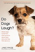 Do Dogs Laugh Where Dogs Come From What We Know about Them & What They Think about Us