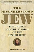 Misunderstood Jew The Church & the Scandal of the Jewish Jesus