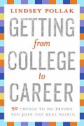 Getting from College to Career 90 Things to Do Before You Join the Real World