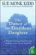 Dance of the Dissident Daughter A Womans Journey from Christian Tradition to the Sacred Feminine