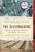 Sleepwalkers How Europe Went to War in 1914