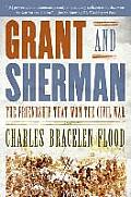 Grant & Sherman The Friendship That Won the Civil War