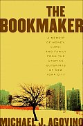 Bookmaker A Memoir of Money Luck & Family from the Utopian Outskirts of New York City