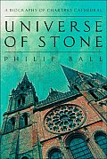 Universe of Stone A Biography of Chartres Cathedral