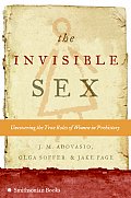 Invisible Sex Uncovering the True Roles of Women in Prehistory