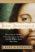 Jesus Interrupted Revealing the Hidden Contradictions in the Bible & Why We Dont Know about Them