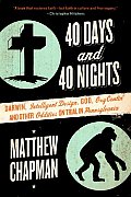 40 Days and 40 Nights: Darwin, Intelligent Design, God, Oxycontin(r), and Other Oddities on Trial in Pennsylvania