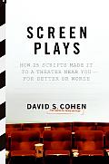 Screen Plays How 25 Scripts Made It to a Theater Near You For Better or Worse
