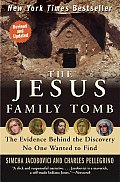The Jesus Family Tomb: The Evidence Behind the Discovery No One Wanted to Find