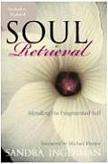 Soul Retrieval Mending the Fragmented Self