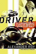 Driver My Dangerous Pursuit of Speed & Truth in the Outlaw Racing World