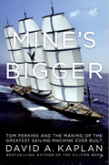 Mines Bigger Tom Perkins & the Making of the Greatest Sailing Machine Ever Built