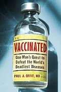 Vaccinated One Mans Quest to Defeat the Worlds Deadliest Diseases
