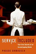 Service Included Four Star Secrets of an Eavesdropping Waiter