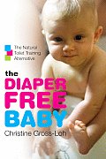 Diaper Free Baby The Natural Toilet Training Alternative