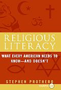 Religious Literacy What Every American Needs to Know & Doesnt