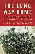 Long Way Home An American Journey from Ellis Island to the Great War