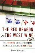 Red Dragon & the West Wind The Winning Guide to Official Chinese & American Mah Jongg