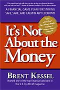 It's Not about the Money: A Financial Game Plan for Staying Safe, Sane, and Calm in Any Economy