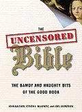 Uncensored Bible The Bawdy & Naughty Bits of the Good Book