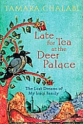 Late for Tea at the Deer Palace The Lost Dreams of My Iraqi Family