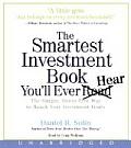 The Smartest Investment Book You'll Ever Read CD: The Simple, Stress-Free Way to Reach Your Investment Goals