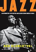 Jazz An Introduction to the History & Legends Behind Americas Music