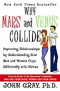 Why Mars & Venus Collide Improving Relationships by Understanding How Men & Women Cope Differently with Stress