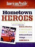 Hometown Heroes: Real Stories of Ordinary People Doing Extraordinary Things All Across America