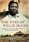 Eyes of Willie McGee A Tragedy of Race Sex & Secrets in the Jim Crow South