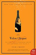 Widow Clicquot The Story of a Champagne Empire & the Woman Who Ruled It