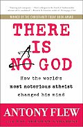 There Is a God How the Worlds Most Notorious Atheist Changed His Mind