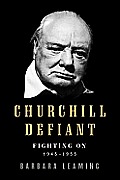 Churchill Defiant Fighting On 1945 1955
