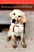 Marley & Me Life & Love With The Worlds Worst Dog