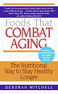 Foods That Combat Aging: The Nutritional Way to Stay Healthy Longer