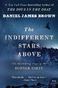 Indifferent Stars Above The Harrowing Saga of a Donner Party Bride