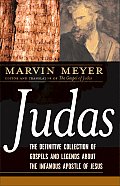 Judas The Definitive Collection of Gospels & Legends about the Infamous Apostle of Jesus