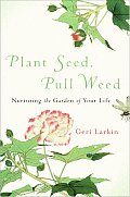 Plant Seed Pull Weed Nurturing the Garden of Your Life