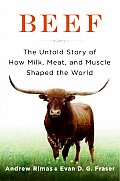 Beef The Untold Story of How Milk Meat & Muscle Shaped the World