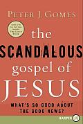 The Scandalous Gospel of Jesus: What's So Good about the Good News? (Large Print)