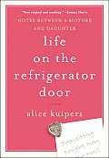 Life on the Refrigerator Door Notes Between a Mother & Daughter a Novel