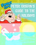 Family Guy Peter Griffins Guide To The Holiday