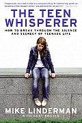 Teen Whisperer How to Break Through the Silence & Secrecy of Teenage Life