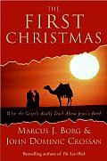 First Christmas What the Gospels Really Teach about Jesuss Birth