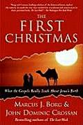 First Christmas What The Gospels Really Teach about Jesuss Birth