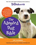 Petfinder.com the Adopted Dog Bible Your One Stop Resource for Choosing Training & Caring for Your Sheltered or Rescued Dog