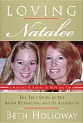 Loving Natalee A Mothers Testament of Hope & Faith
