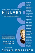 Thirty Ways of Looking at Hillary: Women Writers Reflect on the Candidate and What Her Campaign Meant