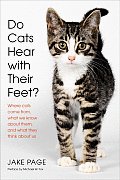 Do Cats Hear with Their Feet Where Cats Come From What We Know about Them & What They Think about Us